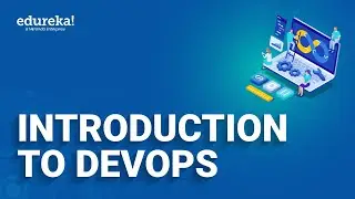 Introduction to DevOps | DevOps Tutorial for Beginners | DevOps Tools | DevOps Training | Edureka