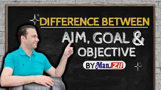 Aim Vs Goal Vs Objective | Difference between Aim Goal & Objective | By Manzil Institute