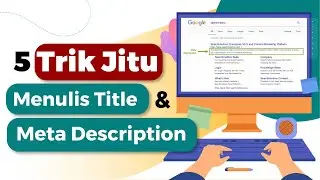 5 Tips Jitu Optimasi SEO Title dan Meta Description