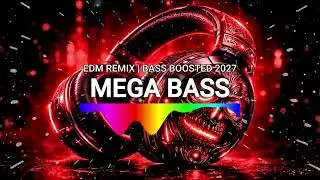 MEGA BASS 🔊💯 | EDM Remix Bass Boosted 🔥 Club Banger | Dance Party 🥳 Night Drive 😎 Gym Workout