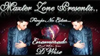 D'Wise - Finjo No Estar Enamorado- [LETRA] (Prod. White Noise )