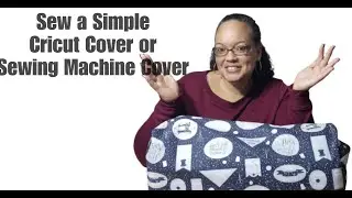 Sew a Simple Cricut Cover or Sew a Sewing Machine Cover