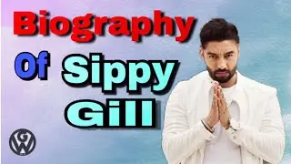 Sippy gill I Biography I wife I Parents I Gym I 10 Mint I Movies I Songs I Real life I Children 2018