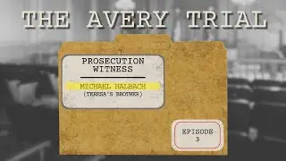 The Avery Trial: Episode 3 - Teresa's Brother Testifies & The Search Begins