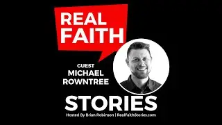 Real Faith Stories #96 Friendship With God - Michael Rowntree