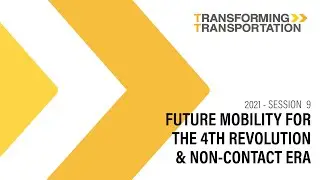 Future Mobility for the 4th Revolution & Non-contact Era (Transforming Transportation 2021)