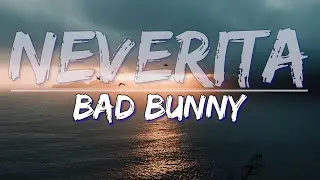 Bad Bunny - Neverita (Letra / Lyrics) - Full Audio, 4k Video