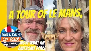 A Tour of Le Mans, Wish We Could Have Stayed Longer # 21 European Tour