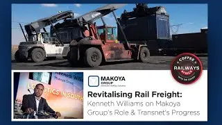 Revitalising Rail Freight: Kenneth Williams on Makoya Group's Role & Transnet's Progress
