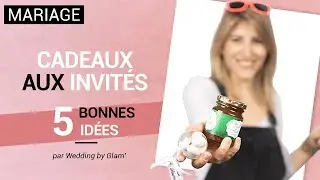 MARIAGE / CADEAUX aux INVITES : vos 5 meilleures idées / CONSEILS Mariage