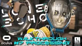 LONE ECHO VR WALKTHROUGH #7 'PROCESSING' | Oculus + Touch | GTX 1060 (6GB)