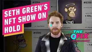 Seth Green's NFT Show Halted Due to Crypto Scam - IGN The Fix: Entertainment