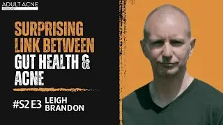Clearing the Skin: The Surprising Link Between Gut Health and Acne with Leigh Brandon