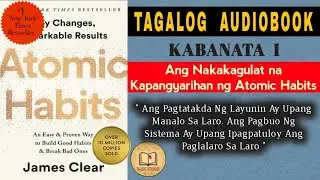 Ang Nakakagulat na Kapangyarihan ng Atomic Habits - KABANATA 1: Atomic Habits (Tagalog Audiobook)
