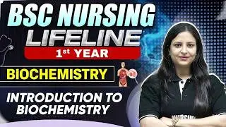Introduction of Biochemistry | B.SC Nursing LifeLine | 1st Year | BSC Nursing Course #bscnursing