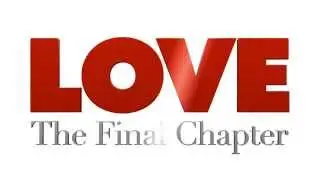 Love: The Final Chapter