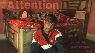 Attention - Charlie Puth song cover by (ask songs) Music video