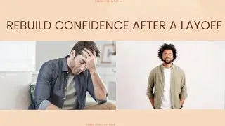 How to Rebuild Confidence After a Layoff: 5 Quick Tips