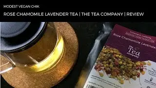 Organic Rose Chamomile Lavender Tea | The Tea Company | Vegan | Tea Review