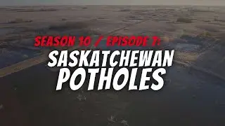 Saskatchewan Potholes - Season 10 | EP.7 | The Canadian Tradition