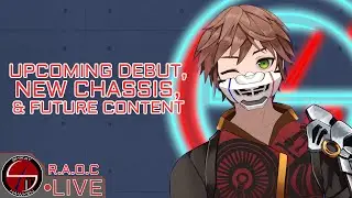 Upcoming Debut, New Chassis, & Future Content [R.A.O.C] #ENVtuber #Vtuber #LIVE