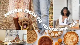 DAY IN THE LIFE:Thanksgiving🦃Chitchat|Joyful&Happy N Content|Homemaking🥧Baking Pumpkin Pecan Pie