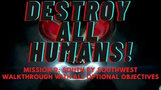 Destroy All Humans! Mission 9 Walkthrough with all Optional Objectives