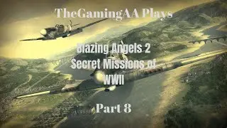 Blazing Angels 2 Secret Missions of WWII Part 8 - TheGamingAA