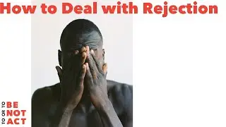 How to Deal with Rejection as an Actor