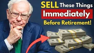 Warren Buffet: SELL These Things Immediately Before Retirements