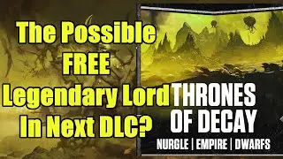 The Possible FREE Legendary Lord - Thrones of Decay FLC - Total War Warhammer 3