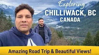 Exploring Chilliwack BC, Canada &ndash; Stunning Mountain Views & Road Trip!