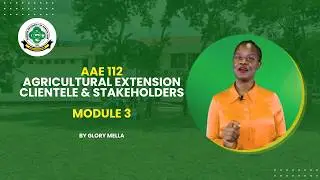 AAE 112 Module 3: Agricultural Extension Clientele & Stakeholders by Glory Mella | SUA Digital