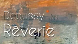 Debussy - R&ecirc;verie  1 Hour