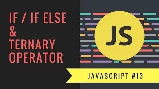 Javascript Tutorial 2018 [#13] - If Statements & Ternary Operator