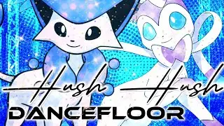 Sylveon & Delcatty「EDIT」- Hush Hush (Dancefloor) ᴴᴰ