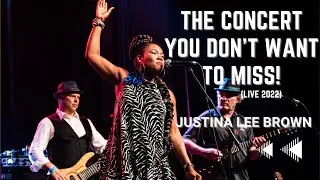 JUSTINA LEE BROWN (LIVE 2022): The Concert You Don't Want to Miss!