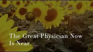 254 SDA Hymn -  The Great Physician Now Is Near  (Singing w/ Lyrics)