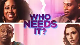 Who Needs It? (2022) [Comedy] [Drama] 🎭 Love, laughter, and relationship struggles! ❤️ Full movie