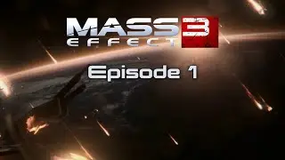 Mass Effect Series - S03 - Episode 1