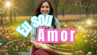 💎EU SOU AMOR🎵 