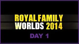 THE ROYAL FAMILY - Worlds 2014 Day 1