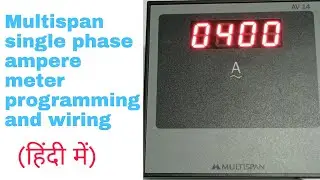 MULTI SPAN Single Phase Ampere Meter Programming & Wiring