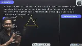 If three particles each of mass \(M\) are placed at the three corners of an equilateral triangle....