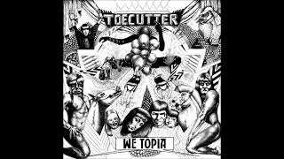 Toecutter - We Topia