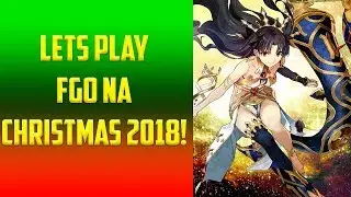 FGO NA: Christmas 2018! Event Story & Farming Stream (with surprise guests)