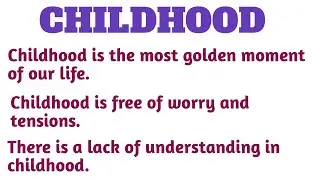 Essay on CHILDHOOD in English || 10 lines essay on CHILDHOOD in English || Essay writing for kids ||