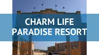 CHARM LIFE PARADISE RESORT 4* Хургада обзор &ndash; отель ШАРМ ЛАЙФ ПАРАДИЗ РЕЗОРТ 4* Хургада видео обзор