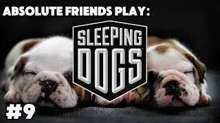Absolute Friends Play Sleeping Dogs Pt9