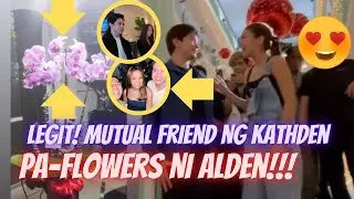 LEGIT PROOF ITO! MUTUAL FRIEND NG KATHDEN PINADALHAN NI ALDEN NG FLOWERS! | ECCLESIASTES 12:11